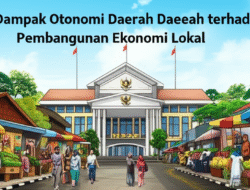 Dampak Otonomi Daerah terhadap Pembangunan Ekonomi Lokal