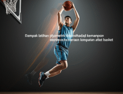 Dampak latihan plyometric terhadap kemampuan lompatan atlet basket