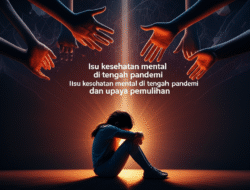Isu kesehatan mental di tengah pandemi dan upaya pemulihan