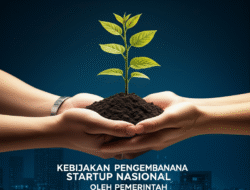Kebijakan Pengembangan Startup Nasional oleh Pemerintah