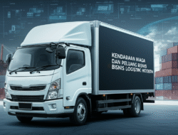 Kendaraan Niaga dan Peluang Bisnis Logistik Modern