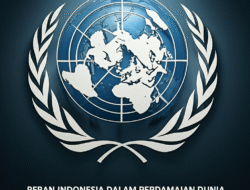Peran Indonesia dalam Perdamaian Dunia melalui PBB