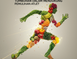 Peran Nutrisi Berbasis Tumbuhan dalam Mendukung Pemulihan Atlet