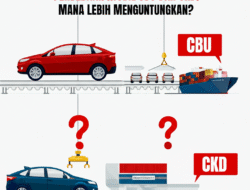 Perbedaan Mobil CBU dan CKD: Mana Lebih Menguntungkan?