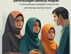 Perkembangan kebijakan migrasi dan perlindungan pekerja migran