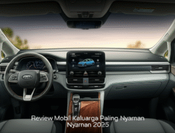 Review Mobil Keluarga Paling Nyaman 2025