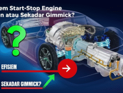 Sistem Start-Stop Engine: Efisien atau Sekadar Gimmick?