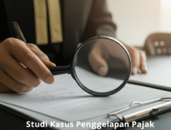 Studi Kasus Penggelapan Pajak dan Strategi Penegakan Hukum Oleh Aparat