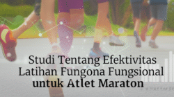 Studi Tentang Efektivitas Latihan Fungsional untuk Atlet Maraton
