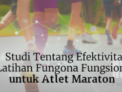 Studi Tentang Efektivitas Latihan Fungsional untuk Atlet Maraton