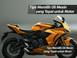 Tips Memilih Oli Mesin yang Tepat untuk Motor