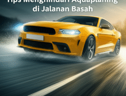 Tips Menghindari Aquaplaning di Jalanan Basah